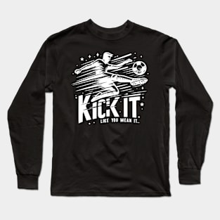 kick it Long Sleeve T-Shirt